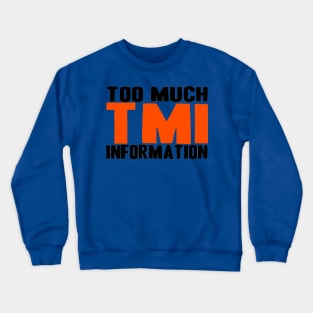 TMI Crewneck Sweatshirt